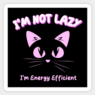 I'm Not Lazy, I'm Energy Efficient Sticker